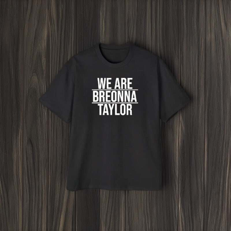 Alysha Clark We Are Breonna Taylor T-Shirts1