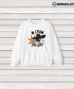 Be Crow Do Gaay Kapow T-Shirt