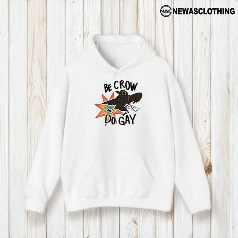 Be Crow Do Gaay Kapow T-Shirt1