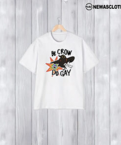 Be Crow Do Gaay Kapow T-Shirt2