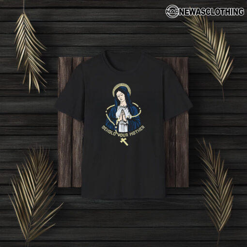 Behold Your Mother Maria Praying T-Shirt