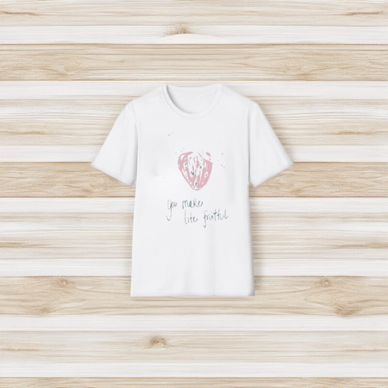 Berry Fruitful You Make Life Fruitful T-Shirt