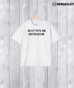 Best Tiits On Instagram T-Shirt2