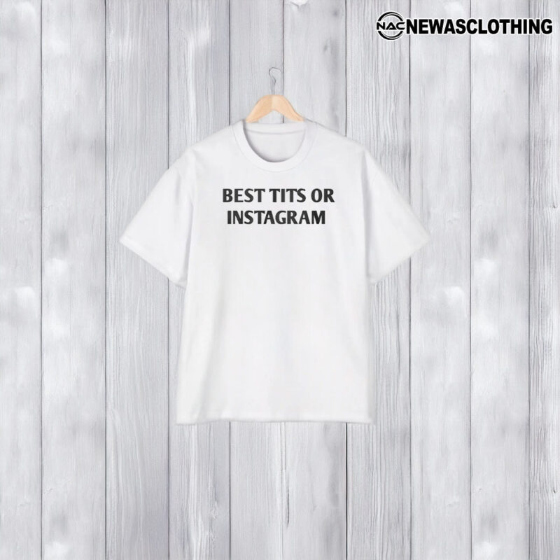 Best Tiits On Instagram T-Shirt2