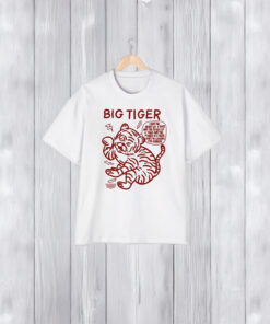 Big Tiger I Have The Heart Of A Tiger And The Spirit Of A Tiger And The Power Of A Tiger And Im Looking For Danger T-Shirt1