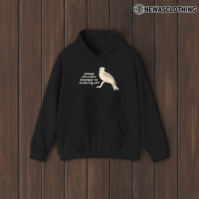 Bird Please Consider Therapy Or Fucking Off T-Shirt1