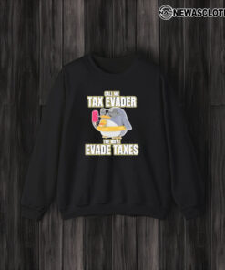 Call Me Tax Evader The Way I Evade Taxes T-Shirt