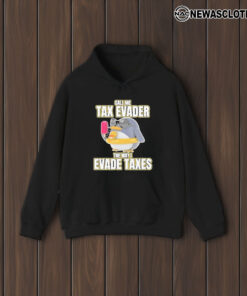 Call Me Tax Evader The Way I Evade Taxes T-Shirt1