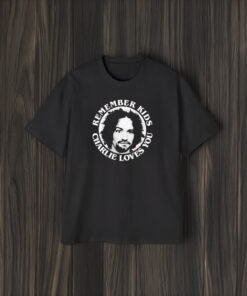 Charles Manson Remember Kids Charlie Loves You T-Shirt1