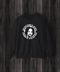 Charles Manson Remember Kids Charlie Loves You T-Shirt3