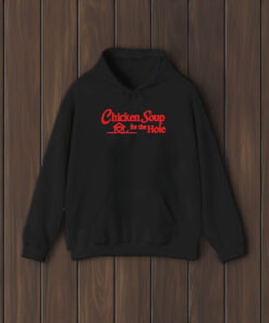 Chicken Soup For The Hole T-Shirt1