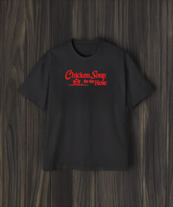 Chicken Soup For The Hole T-Shirt2