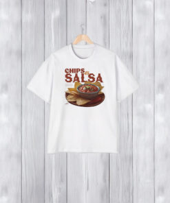 Chips And Salsa Keep Em Coming I’ve Looked Forward To This All Week T-Shirt2