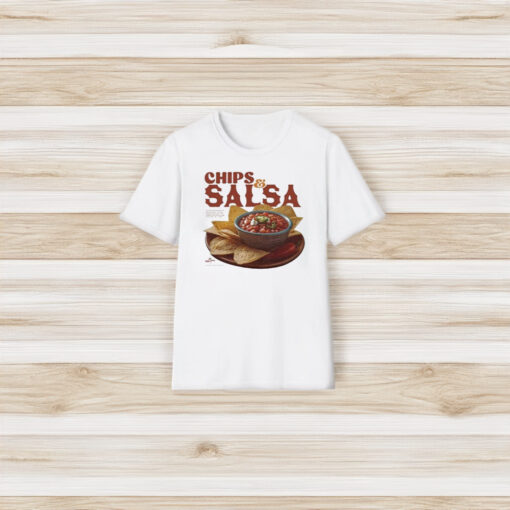 Chips And Salsa Keep Em Coming I’ve Looked Forward To This All Week T-Shirt3