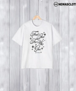 Daniel Seavey Hq That’s Just The Way It Goes T-Shirt2