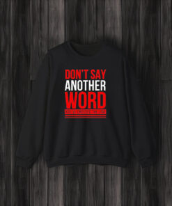 Don’t Say Another Word You’ve Crossed The Line T-Shirts3