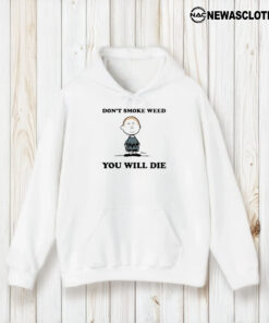 Don’t Smoke Weed You Will Die T-Shirt1