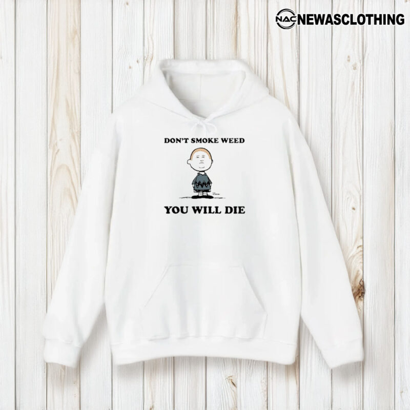 Don’t Smoke Weed You Will Die T-Shirt1