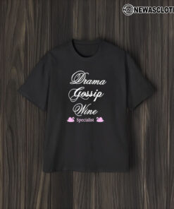 Drama Gossip Wine Specialist T-Shirt1