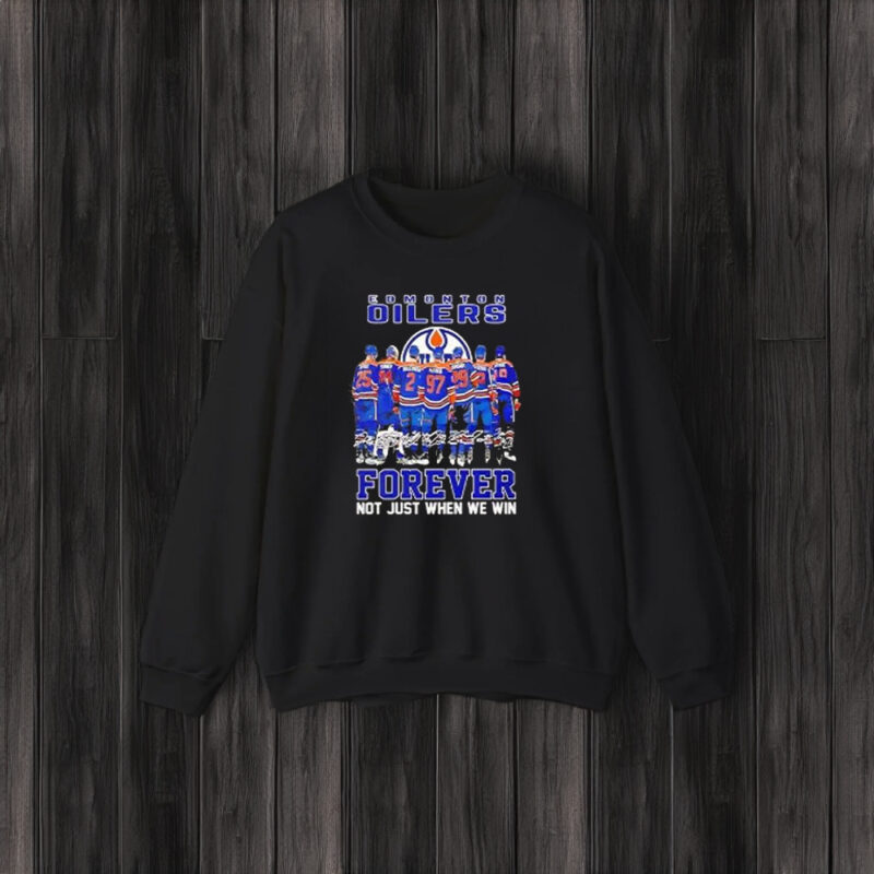 Edmonton Oilers Hockey Forever Not Just When We Win Signatures T-Shirt