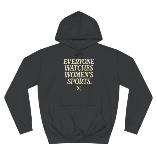 Everyone Watches Women's Sports' Hoodie Shirt