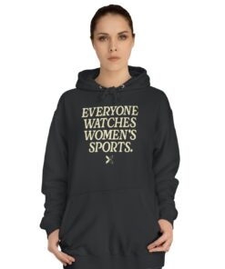 Everyone Watches Women's Sports' Hoodie T-Shirts