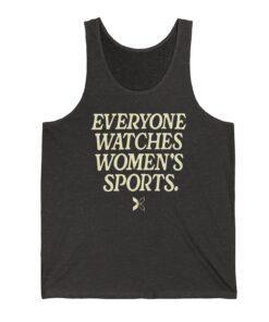 Everyone Watches Women's Sports' Tank Top Shirt