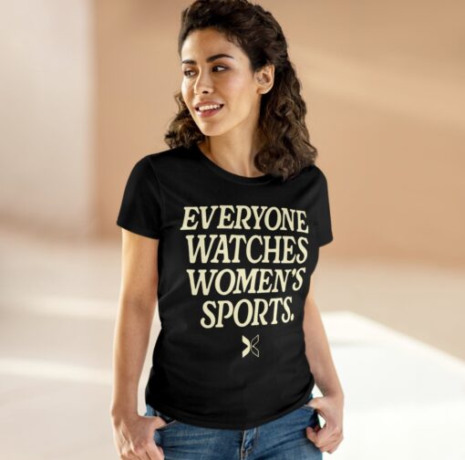 Everyone Watches Women's Sports' Womens Shirt