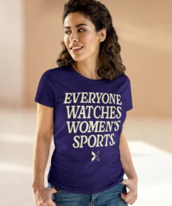 Everyone Watches Women's Sports' Womens T-Shirts