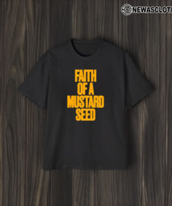 Faith Of A Mustard Seed T-Shirt1