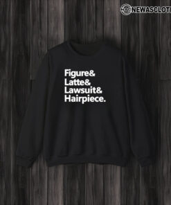 Figure & Latte & Lawsuit & Hairpiece T-Shirt