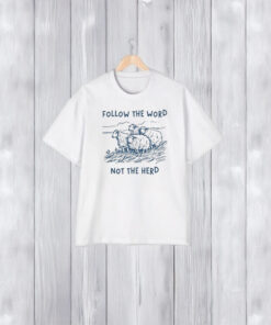 Follow The Word Not The Herd Sheep T-Shirt2