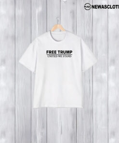 Free Trump United We Stand T-Shirt1