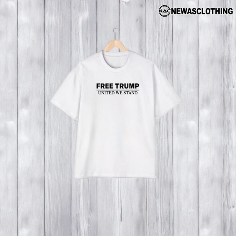 Free Trump United We Stand T-Shirt1