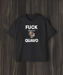 Fuck Quavo Weakest Link T-Shirt1