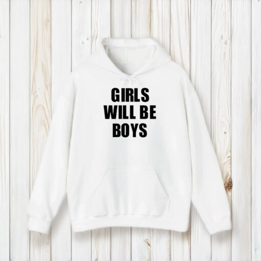 Girls Will Be Boys Boys Will Be Girls T-Shirt2