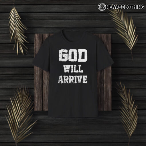 God Will Arrive Love From Arrival T-Shirt3