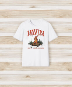 Havin Not Hatin Fired Up Summer 2024 Edition T-Shirt