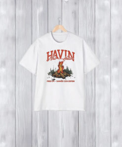 Havin Not Hatin Fired Up Summer 2024 Edition T-Shirt1