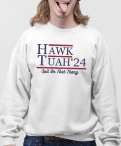 Hawk Tuah 24 shirts