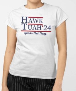 Hawk Tuah 24 t-shirts