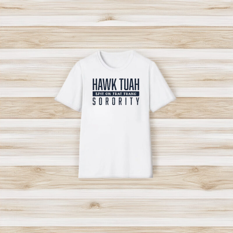 Hawk Tuah Spit On That Thang Sorority T-Shirt3