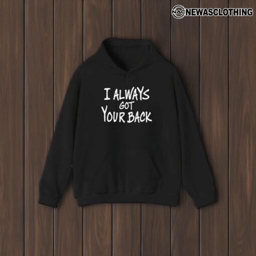 I Always Got Your Back T-Shirt1