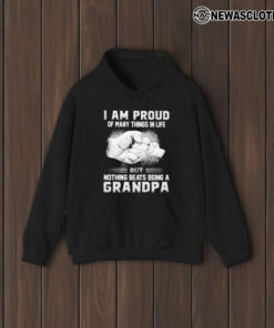 I Am Proud Of Many Things In Life But Nothing Beats Being A Grandpa T-Shirt1