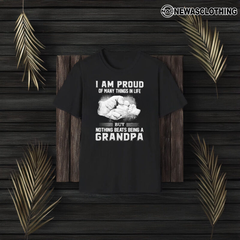 I Am Proud Of Many Things In Life But Nothing Beats Being A Grandpa T-Shirt3