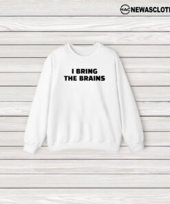 I Bring The Brains T-Shirt