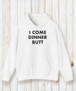 I Come Dinner Butt T-Shirt2