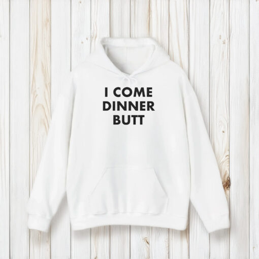 I Come Dinner Butt T-Shirt2