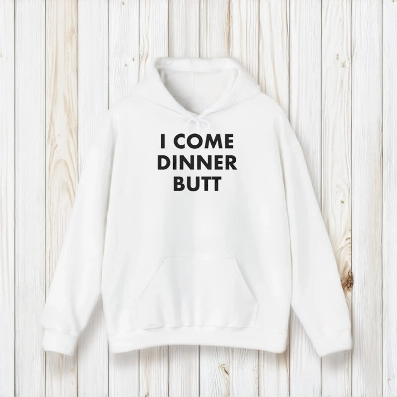 I Come Dinner Butt T-Shirt2