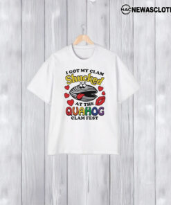 I Got My Clam Shuccked At The Quahog Clam Fest T-Shirt1